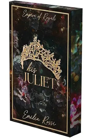 His Juliet: A Mafia Romance (Deluxe Limited Edition) (Empire of Royals #2)