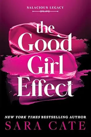 The Good Girl Effect (Standard Edition) (Salacious Legacy #1)