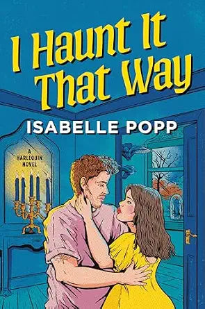 I Haunt It That Way: A Spicy Spooky Fall Enemies to Lovers Romance (Original)