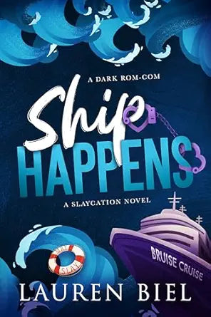 Ship Happens: A Dark Rom-Com (Slaycation #3)