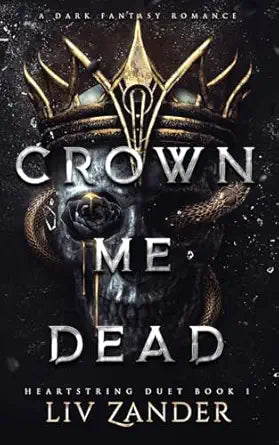 Crown Me Dead: a Dark Fantasy Romance (Heartstring Duet #1)