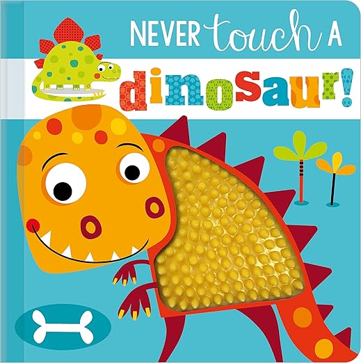 Never Touch a Dinosaur!