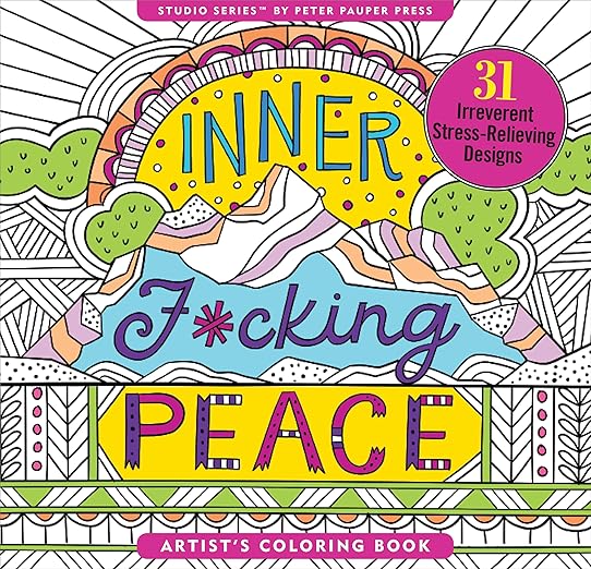 Inner F*cking Peace Adult Coloring Book (31 Stress-Relieving Designs)