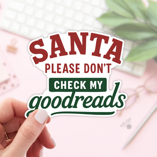Santa Please Don't Check My Goodreads Stickers / Christmas : 3''
