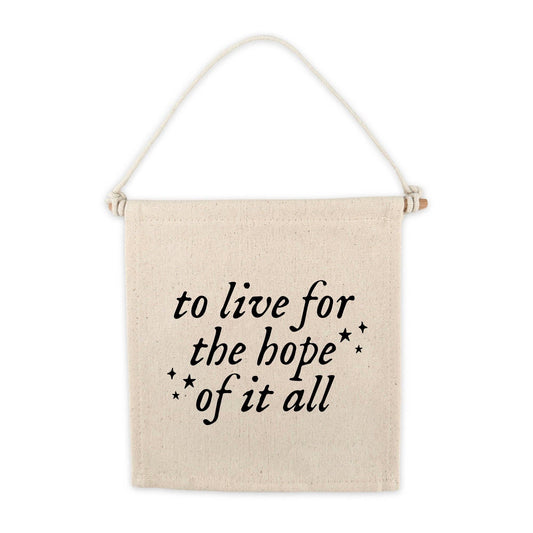 TS To Live For The Hope Of It All Canvas Hang Sign