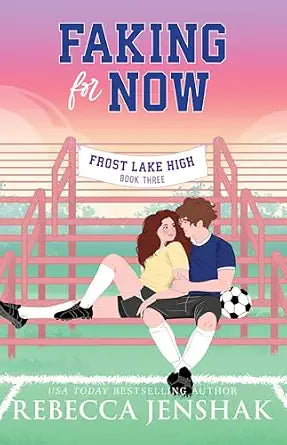 Faking for Now (Frost Lake High #3)