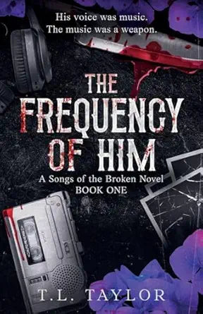 The Frequency of Him (A Songs of the Broken Novel #1)