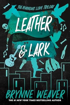 Leather & Lark: The Ruinous Love Trilogy (Ruinous Love Trilogy #2)