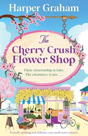 The Cherry Crush Flower Shop: (Maple Falls #3)