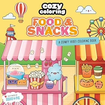 Cozy Coloring: Food & Snacks: A Comfy Vibes Coloring Book for Adults and Kids: Simple, Relaxing Pages Featuring Foods, Drinks, Desserts, and More!