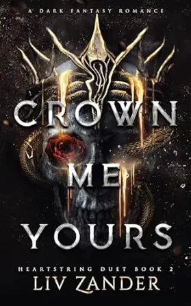 Crown Me Yours: a Dark Fantasy Romance (Heartstring Duet #2)
