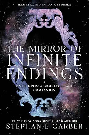 The Mirror of Infinite Endings: (Once Upon a Broken Heart #4)