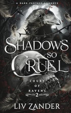 Shadows so Cruel: A Dark Fantasy Romance (Court of Ravens #2)