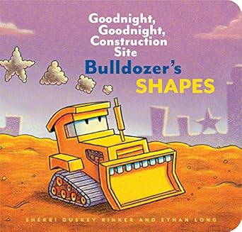 Bulldozer's Shapes: Goodnight, Goodnight, Construction Site