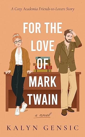 For the Love of Mark Twain: A Cozy Academia Friends-to-Lovers Story