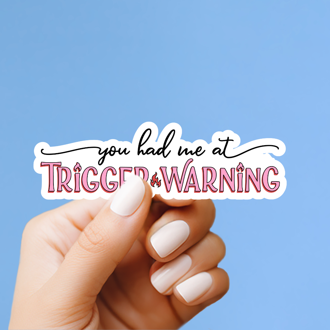 You Had Me at Trigger Warning Vinyl Sticker