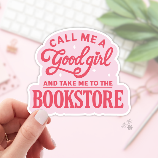 Call Me A Good Girl and Take Me To The Bookstore Stickers: 3''