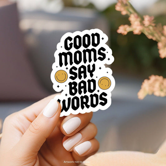 Good Moms Say Bad Words Sticker