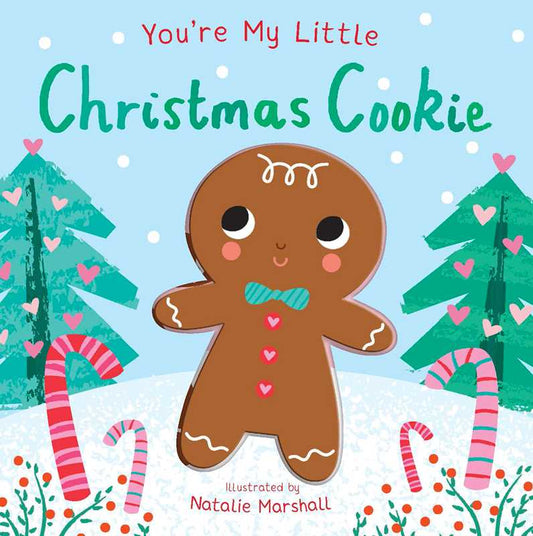 You're My Little Christmas Cookie by Nicola Edwards: Board Books; 18 pages / English