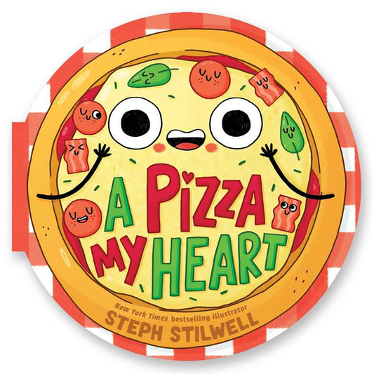 Pizza My Heart (A Shaped Novelty Board Book for Toddlers) by Steph  Stilwell: Board Books; 22 pages / English