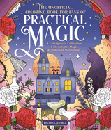 The Unofficial Coloring Book for Fans of Practical Magic: A Cottagecore Collection of Moonlight, Magic, and Midnight Margaritas